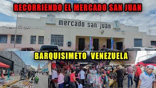 👉😁RECORRIENDO EL MERCADO SAN JUAN DE BARQUISIMETO ESTADO LARA VENEZUELA [upl. by Nickolaus350]