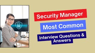 Security Manager Interview Questions and Answers for 2024 [upl. by Lav]