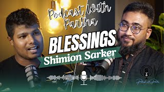 Blessings  আশীর্বাদ  Shimion Sarker  Podcast with Partha [upl. by Mariette]