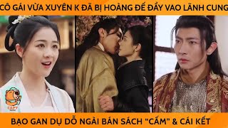 Cô Gái Vừa Xuyên Ko Đã Bị Hoàng Đế Đẩy Vào Lãnh Cung Bạo Gan Dụ Dỗ Ngài Bán Sách quotCấmquot Và Cái Kết [upl. by Sivart]