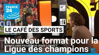 Un nouveau format pour la Ligue des champions de football • FRANCE 24 [upl. by Korman]