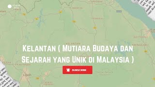 Fakta Tentang Kelantan  Mutiara Budaya amp Sejarah Yang Unik di Malaysia [upl. by Relyhs]