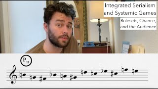 Integrated Serialism and Systemic Games [upl. by Peonir]