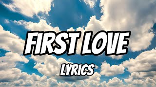 First Love Lyrics [upl. by Flo678]