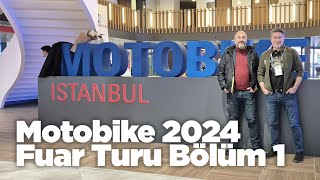 Motobike 2024 Fuar İzlenimlerimiz  Bölüm1 motobike [upl. by Cheston260]