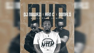 Mmele Pelo Le Moya DJ Ngwazi Han  C amp Donald [upl. by Venu]