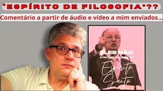 quotESPÍRITO DE FILOSOFIAquot Comentário a partir de ÁUDIO e VÍDEO a mim enviados [upl. by Orlene]