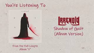 Irrenoid  Shadow of Guilt Album Version [upl. by Aniluap952]