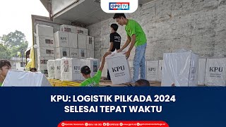 KPU Logistik Pilkada 2024 Selesai Tepat Waktu [upl. by Gnot]