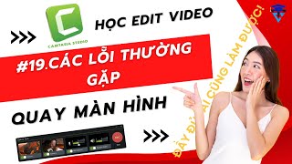 Học edit video Camtasia Studio 19các lỗi thường gặp trong camtasia [upl. by Timothee]