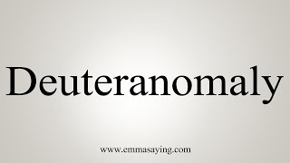 How To Say Deuteranomaly [upl. by Guerra]