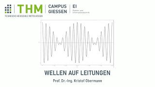 Prof DrIng Obermann THM  Wellen auf Leitungen [upl. by Ettesel487]