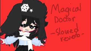 Magical Doctor slowed reverb [upl. by Aig]