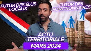 ACTU TERRITORIALE MARS 2024  le futur des élus locaux lagenda social de la fonction publique [upl. by Manara]