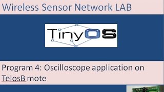 Wireless Sensor Networks Lab Program 4 Oscilloscope application on TelosB mote [upl. by Essilem]