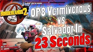 Borderlands 2  OP8 Vermivorous vs Salvador In 23 Seconds [upl. by Aracaj]