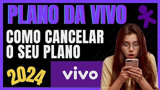 Como Cancelar Plano Da Vivo  Como Cancelar Plano Da Vivo Pelo APP MEU VIVO EM 2024 [upl. by Grogan]