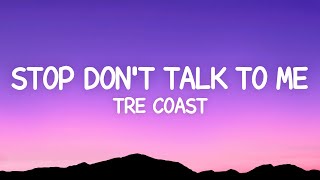 Tre Coast  Stop Dont Talk To Me Lyrics ft Lycia Faith [upl. by Crissy]