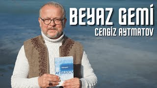 BEYAZ GEMİ  CENGİZ AYTMATOV [upl. by Trevor]