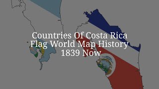 Countries Of Costa Rica Flag World Map History 1839 Now [upl. by Nitsruk]