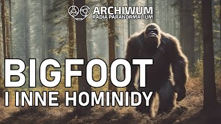 Bigfoot i inne hominidy  Z archiwum Radia Paranormalium 21 czer 2015 [upl. by Templa]