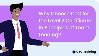 Why Choose CTC for the Level 2 Certificate in Principles of Team Leading [upl. by Merrie]