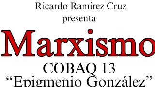 El Marxismo Cobaq 13 “Epigmenio González” [upl. by Oinotnanauj]