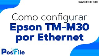 Como configurar Epson TMM30 ethernet [upl. by Maryjane]