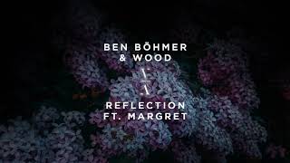 Ben Böhmer amp Wood  Reflection ft Margret [upl. by Zailer]