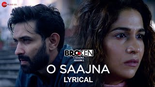 O Saajna  Lyrical  Broken But Beautiful Season 2  Vikrant Massey amp Harleen Sethi  Akhil Sachdeva [upl. by Asia]