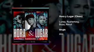 Hora y Lugar Clean version  Lunay Rusherking Boza Revol [upl. by Kristoffer]