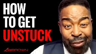 Follow These 3 Steps To Get Unstuck  Les Brown [upl. by Eniliuqcaj]