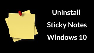 How to Uninstall Sticky Notes from Windows 10 [upl. by Suryc]