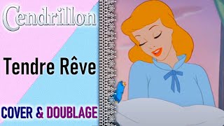 Cendrillon  Tendre Rêve Cover amp Fandub [upl. by Aleac999]