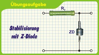 Vorwiderstand für ZDiode berechnen Spannungsstabilisierung mit Zener Diode Übungsaufgabe [upl. by Neirod]