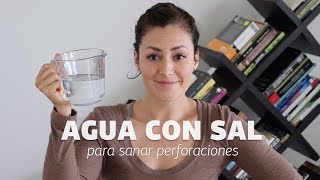 Agua con sal de mar para sanar perforaciones infectadas [upl. by Bathilda]