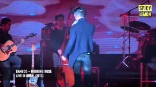 Bamboo  Morning Rose Live in Dubai [upl. by Erodoeht670]