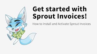 Get started with Sprout Invoices [upl. by Aiahc464]