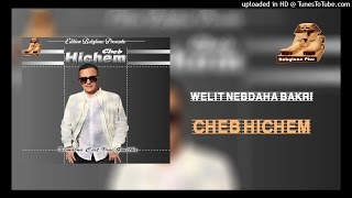 2 cheb hichem  welit nebdaha bakri  edition babylone [upl. by Aleakim]