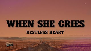 Restless Heart  When She Cries Lyrics [upl. by Nanon]