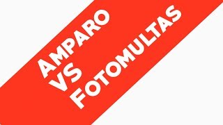 Amparo Vs Fotomultas [upl. by Anilehcim739]