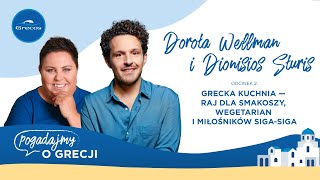 Dorota Wellman Dionisios Sturis i grecka kuchnia  Pogadajmy o Grecji  podcast Grecosa [upl. by Seni]