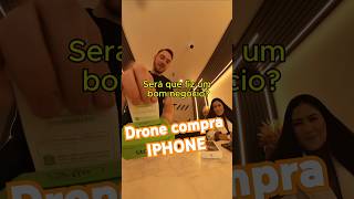 DRONE COMPRA IPHONE Fez bom negócio 🍎📱 iphone [upl. by Fernandes357]