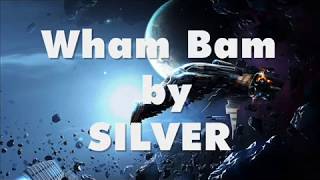 Wham Bam by Silver with lyrics [upl. by Mikael]