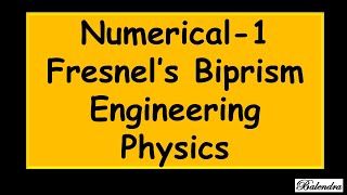 Fresnels Biprism Numerical Problem 1 for Engineering Physics and BSc Physics balendra [upl. by Weingarten]