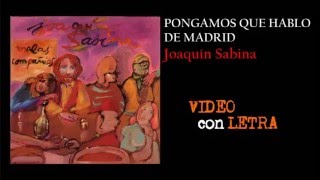 JOAQUÍN SABINA  Pongamos que hablo de Madrid con LETRA [upl. by Shamma]