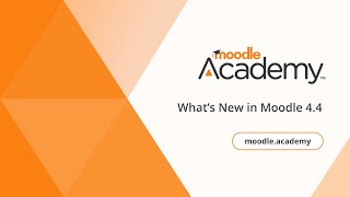 Whats New in Moodle 44  Moodle Academy [upl. by Neidhardt]