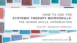 How To Use The Systemic Therapy Microskills An Introduction To the Joining Skills [upl. by Durwyn]