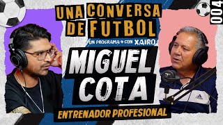 004  Una conversa de Fútbol  Entrenador Profesional  Miguel Cota [upl. by Johnathon419]