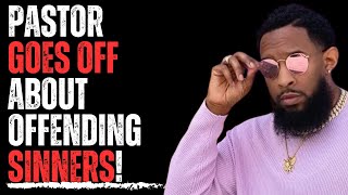 Pastor Goes Off About Offending Sinners [upl. by Kcirddec316]